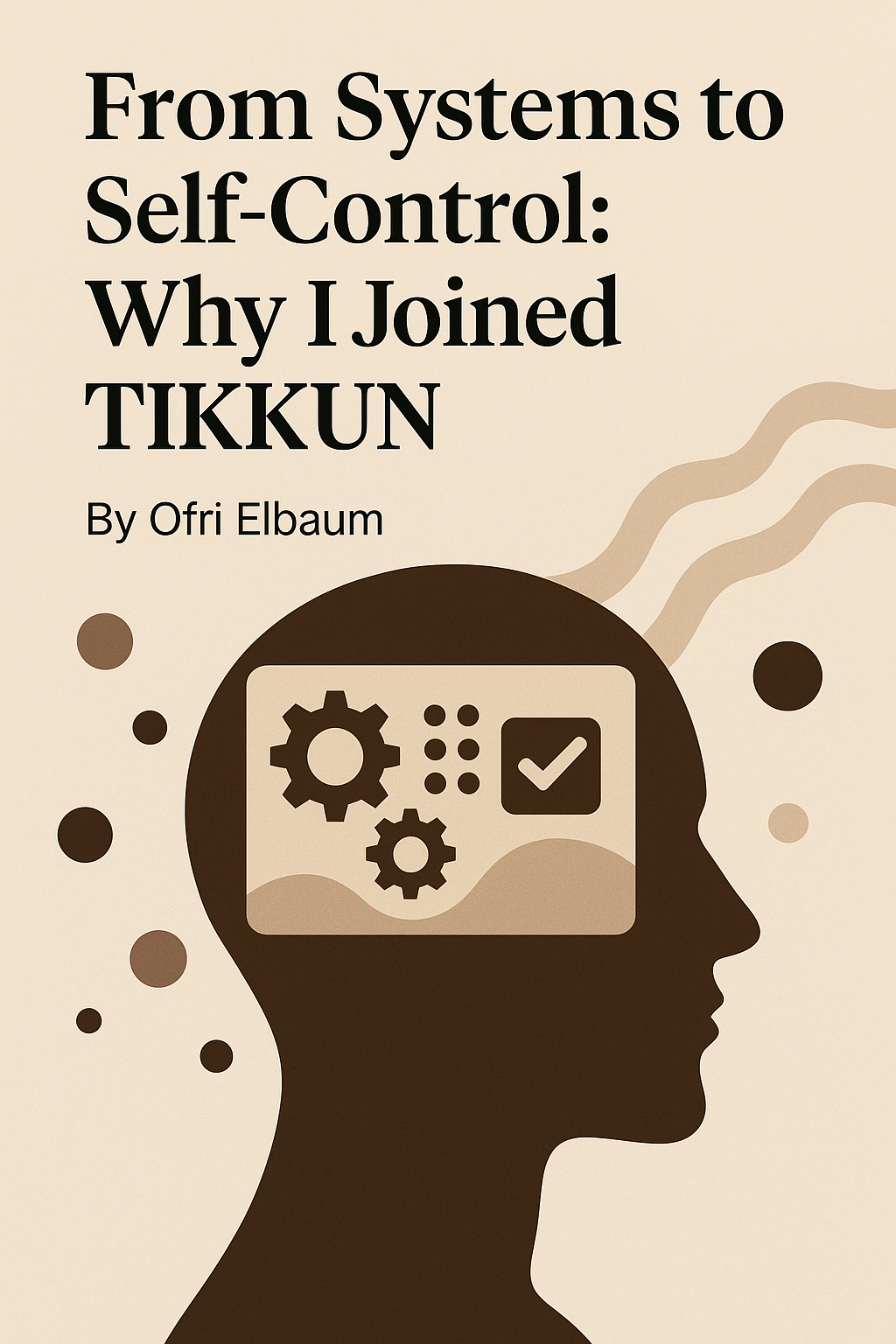 From Systems to Self-Control: Why I Joined TIKKUN